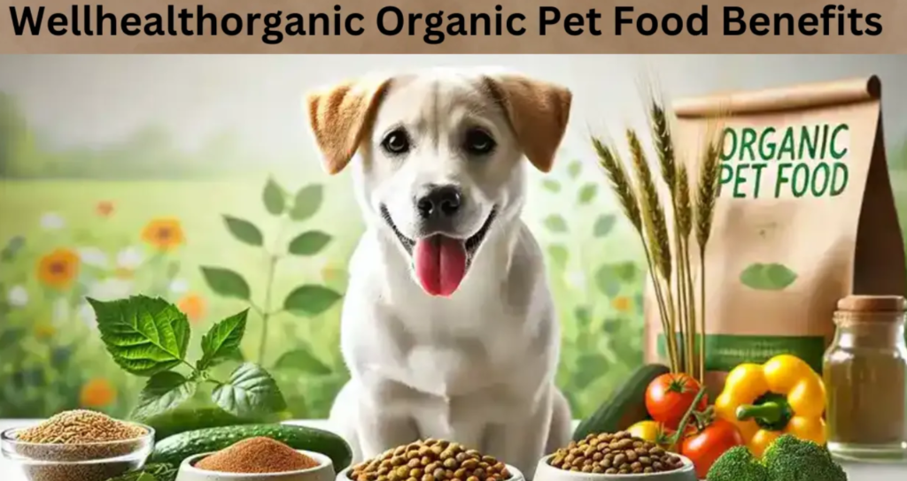 Wellhealthorganic Organic Pet Food Benefits